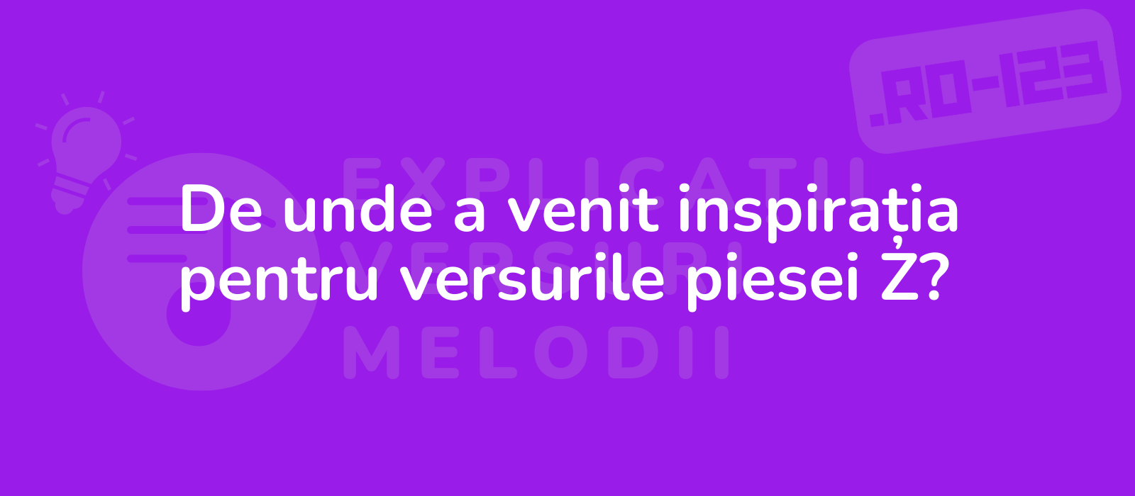 De unde a venit inspirația pentru versurile piesei Z?