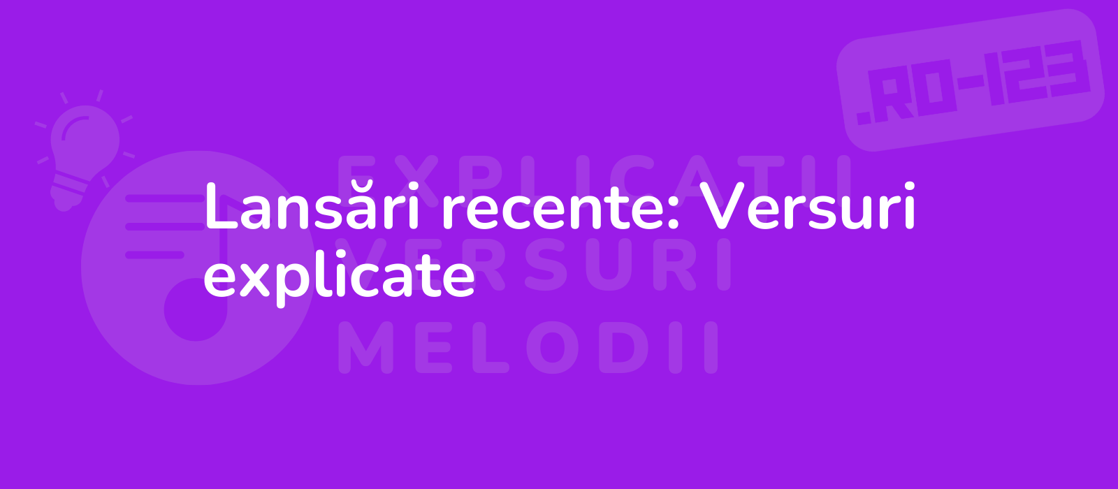 Lansări recente: Versuri explicate