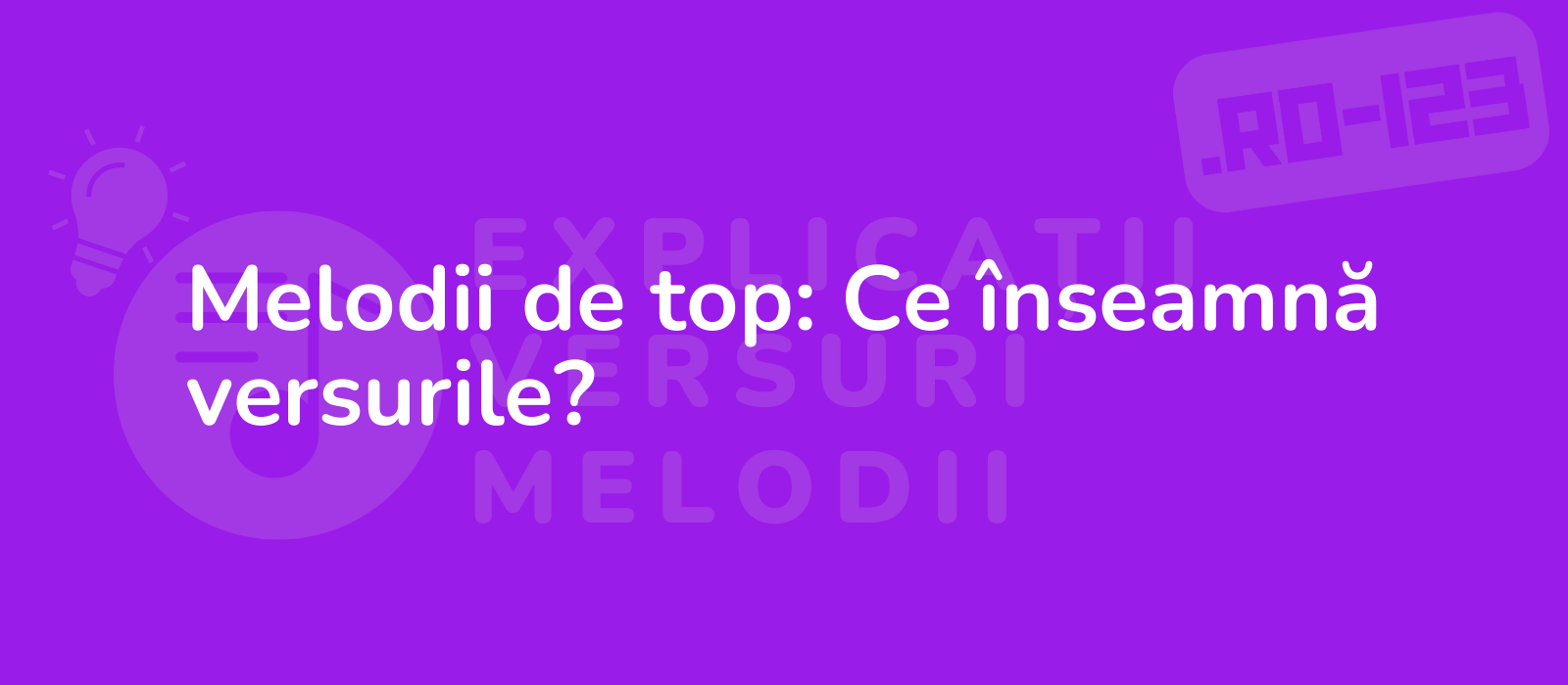 Melodii de top: Ce înseamnă versurile?