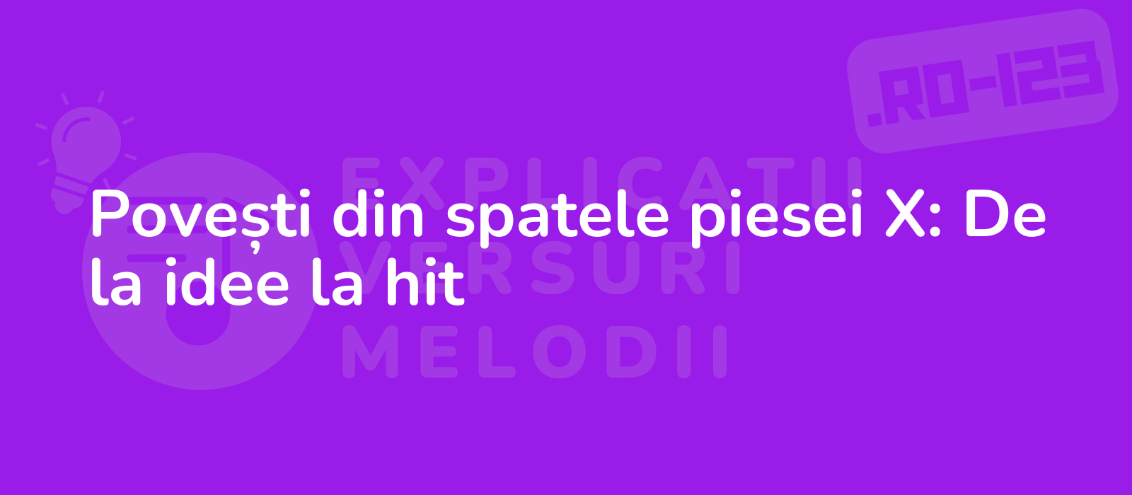 Povești din spatele piesei X: De la idee la hit