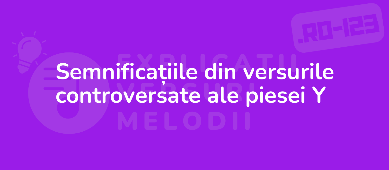 Semnificațiile din versurile controversate ale piesei Y